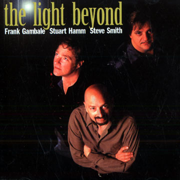 The light beyond,Frank Gambale , Stuart Hamm , Steve Smith