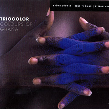 Triocolor: Colours of Ghana,Bjorn Lucker , Jens Thomas , Stefan Weeke