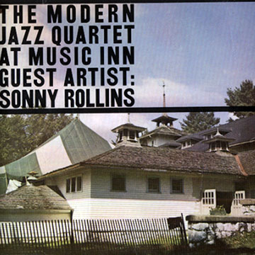 The modern Jazz Quartet at Music Inn . Volume 2 . guest artist : Sonny Rollins, The Modern Jazz Quartet