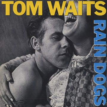 Rain dogs,Tom Waits