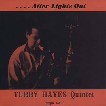 After lights out,Tubby Hayes