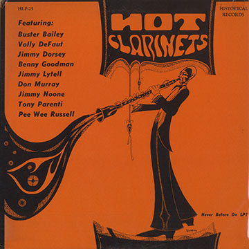 Hot Clarinets,Buster Bailey , Volly DeFaut , Jimmy Dorsey , Benny Goodman , Don Murray , Jimmy Noone , Tony Parenti , Pee Wee Russell