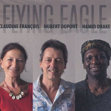 Flying eagle,Hamid Drake , Hubert Dupont , Claudine Franois
