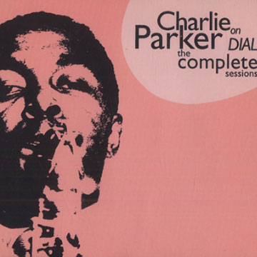 Charlie Parker on dial- The complete sessions,Charlie Parker