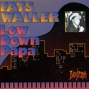 Low down papa,Fats Waller