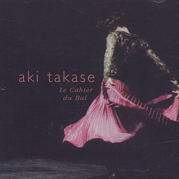 Le cahier du bal,Aki Takase