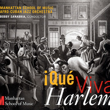 Que viva Harlem,  Afro-cuban Jazz Orchestra ,   Manhattan School Of Music , Bobby Sanabria