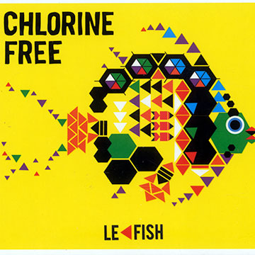 Le fish,  Chlorine Free