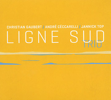 Ligne Sud Trio,Andre Ceccarelli , Christian Gaubert , Jannick Top