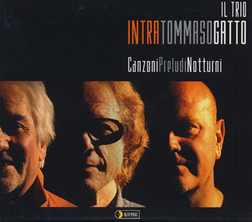 Il tri: Canzoni, Preludi, notturni,Roberto Gatto , Enrico Intra , Giovanni Tommaso