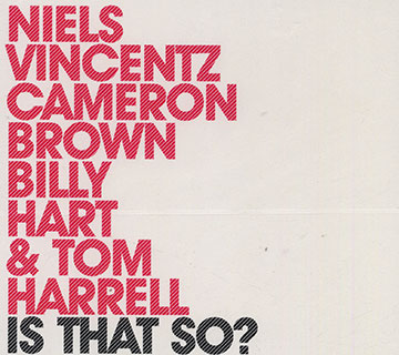 Is that so?,Cameron Brown , Tom Harrell , Billy Hart , Niels Vincentz
