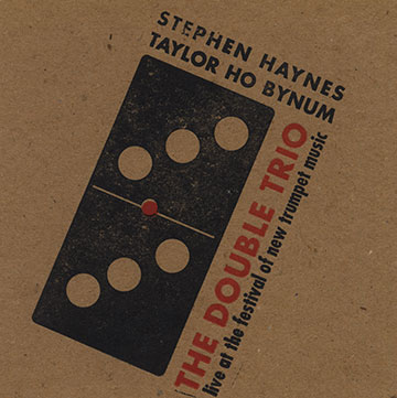 The double trio,Stephen Haynes , Taylor Ho Bynum