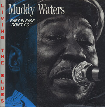 Baby please don't go,Muddy Waters