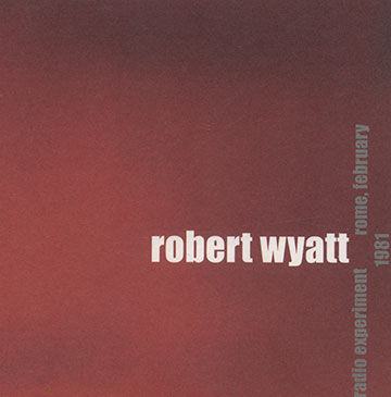 Radio experiment Rome, February 1981,Robert Wyatt