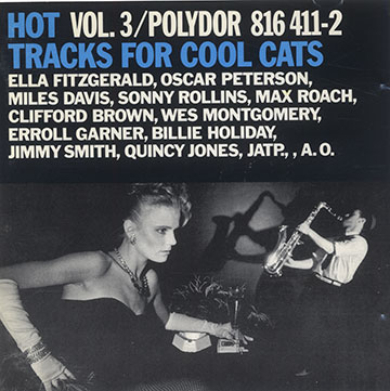 Hot tracks for cool cats vol.3,Miles Davis , Ella Fitzgerald , Quincy Jones , Wes Montgomery , Oscar Peterson , Max Roach , Sonny Rollins , Jimmy Smith
