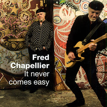 It never comes easy,Fred Chapellier