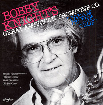 Cream of the crop- Great American trombone company,Bobby Knight