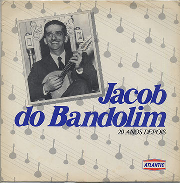 20 ANOS DEPOIS,Jacob Do Bandolim