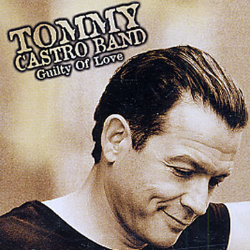 guilty of love,Tommy Castro