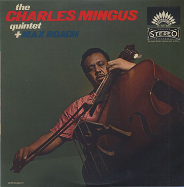 The Charles Mingus Quintet + Max Roach,Charles Mingus