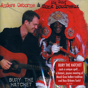 Bury the hatchet,Monk 'big Chief' Boudreaux , Anders Osborne