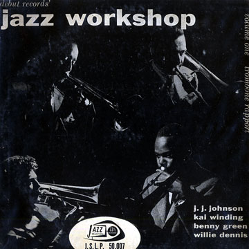 Jazz Workshop,Willie Dennis , Bennie Green , Jay Jay Johnson , Kai Winding