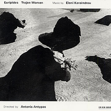 Trojan women,Eleni Karaindrou