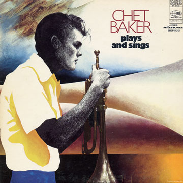 Chet Baker plays and sings,Chet Baker