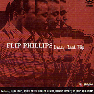 Crazy 'bout flip (vol. 1 1947 - 1949),Flip Phillips