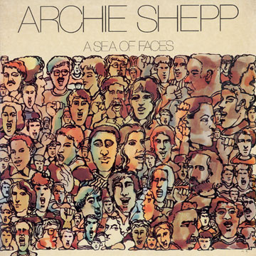 A sea of faces,Archie Shepp