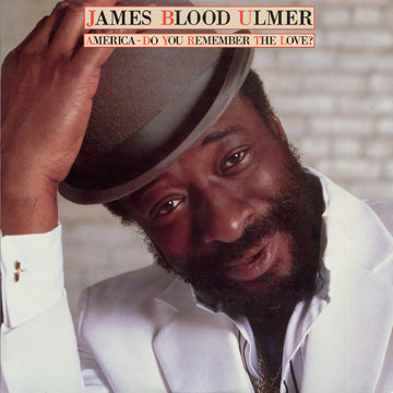America - Do you remember the love?,James Blood Ulmer