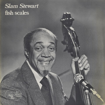 Fish scales,Slam Stewart