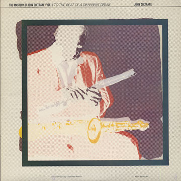 To the beat of a different drum - The Mastery of John Coltrane vol.2,John Coltrane