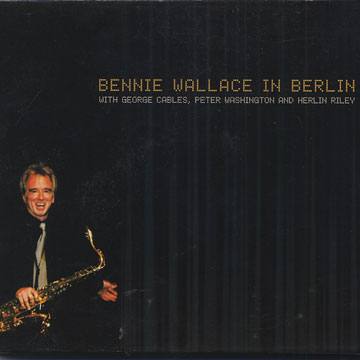 Bennie Wallace in Berlin,Bennie Wallace