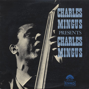 Charles Mingus presents Charles Mingus,Charles Mingus