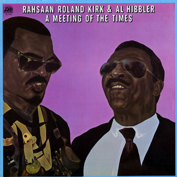 A Meeting of The Times,Al Hibbler , Roland Rahsaan Kirk