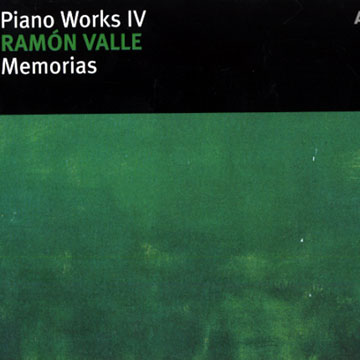 Memorias - piano works IV,Ramon Valle