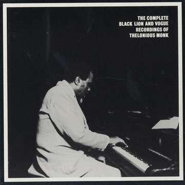 The complete Black Lion and Vogue Recordings of Thelonious Monk,Thelonious Monk