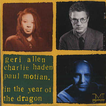 In the year of the dragon,Geri Allen , Charlie Haden , Paul Motian