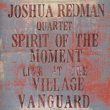 Spirit of the moment,Joshua Redman