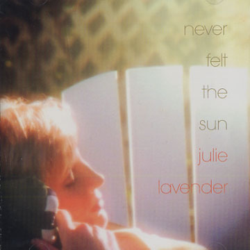 Never Felt The Sun,Julie Lavender