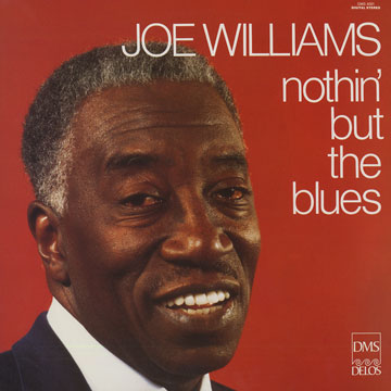 Nothin' but the Blues,Joe Williams