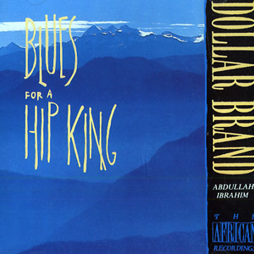 Blues for a hip king,Abdullah Ibrahim (dollar Brand)