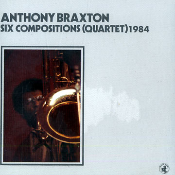 six compositions (quartet) 1984,Anthony Braxton