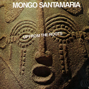 Up from the roots,Mongo Santamaria