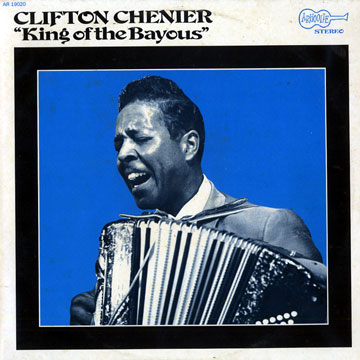 King Of The Bayous,Clifton Chenier