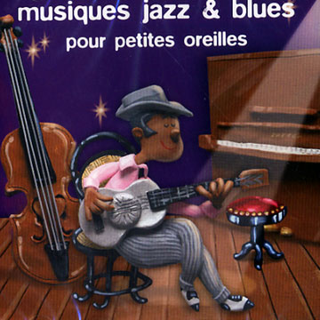 Musiques jazz & blues pour petites oreilles,  Various Artists