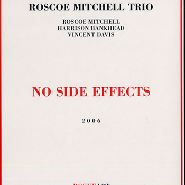 No side effects,Roscoe Mitchell