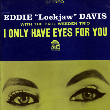 I only have eyes for you,Eddie 'lockjaw' Davis