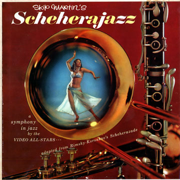 Skip Martin's Scheherajazz for Symphony orchestra and Jazz Band / Adapted from  Scheherazade,Skip Martin